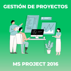 CURSO GESTIÓN DE PROYECTOS + MS PROJECT